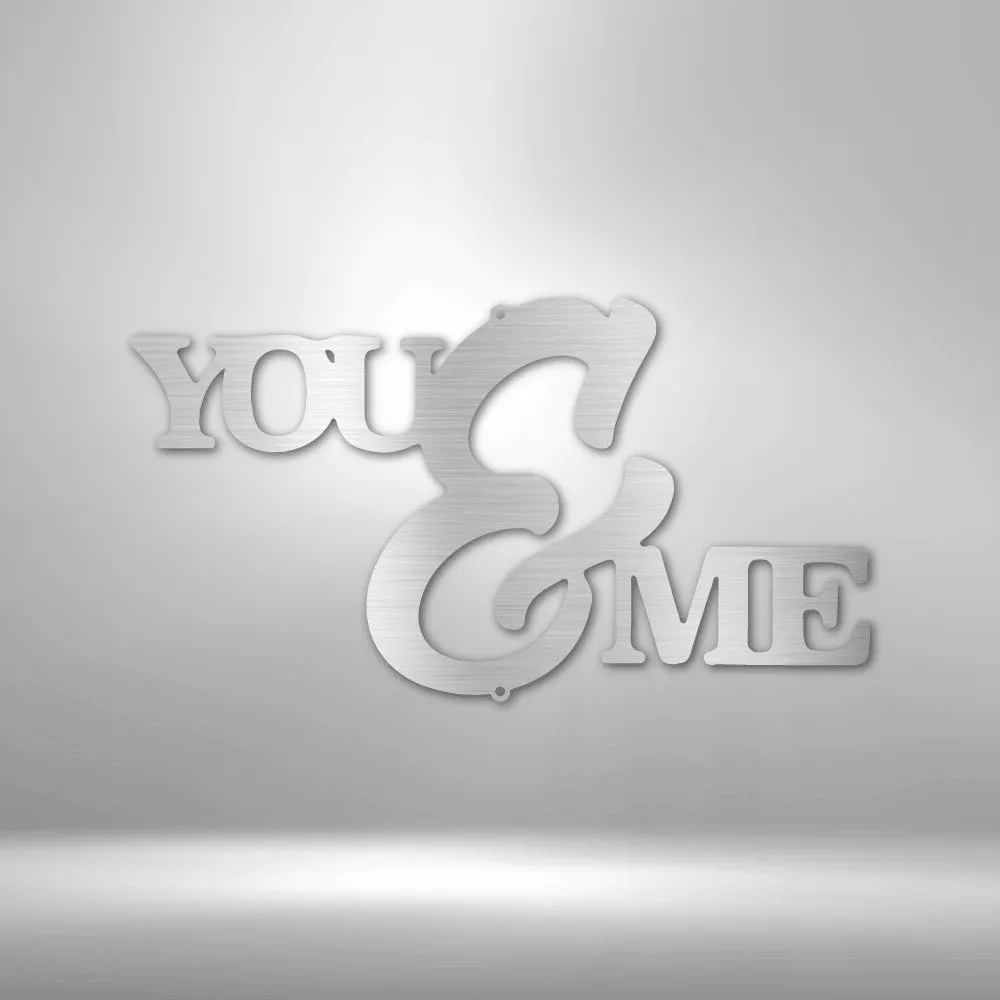 You and Me Script - Steel Sign